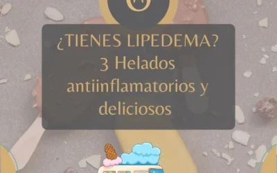 ¿Tienes lipedema? 3 helados antiinflamatorios y deliciosos